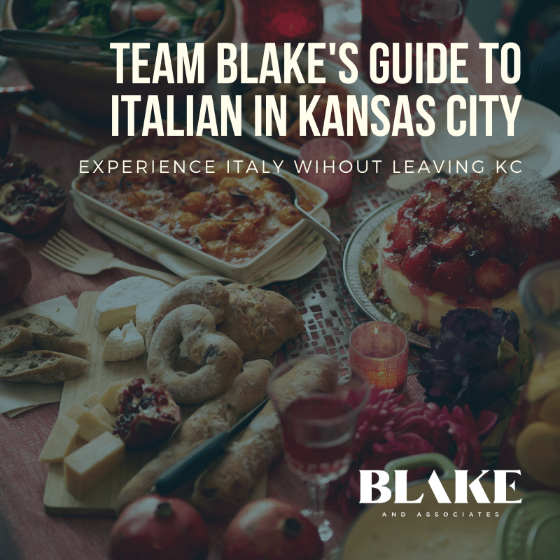 Italian in the City - Team Blake’s Guide to 10 Kansas City Italian Restaurant Experiences That You Don’t Want to Miss