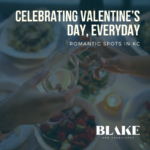 Celebrating Valentine’s Day, Everyday: Romantic Spots in KC